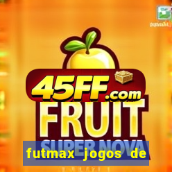 futmax jogos de hoje ao vivo